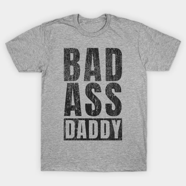 BadAss Daddy | Funny Daddy Father Sayings T-Shirt by Keetano